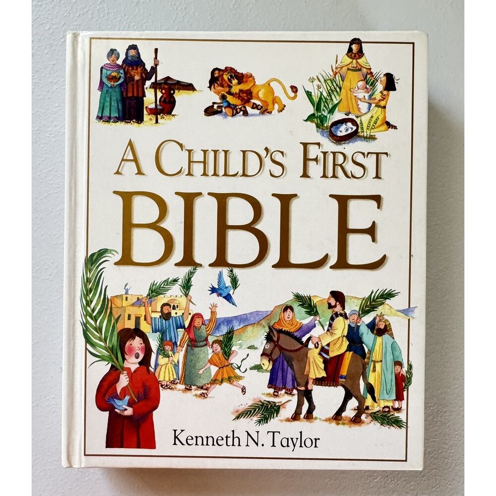 A Child's First Bible HARDCOVER 2000 by Kenneth N. Taylor